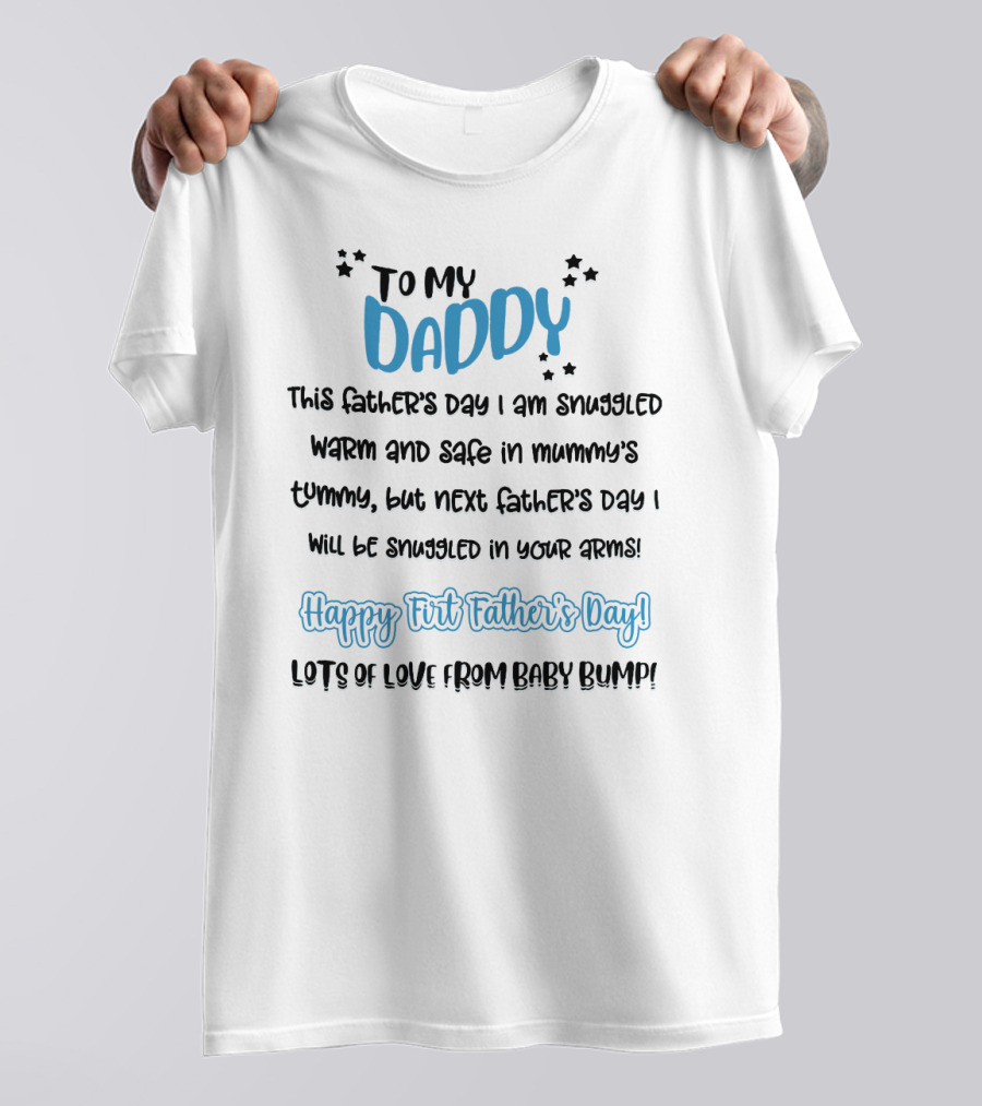 To My Daddy Happy First Father's Day Lots Of Love From Baby Bump T-Shirt