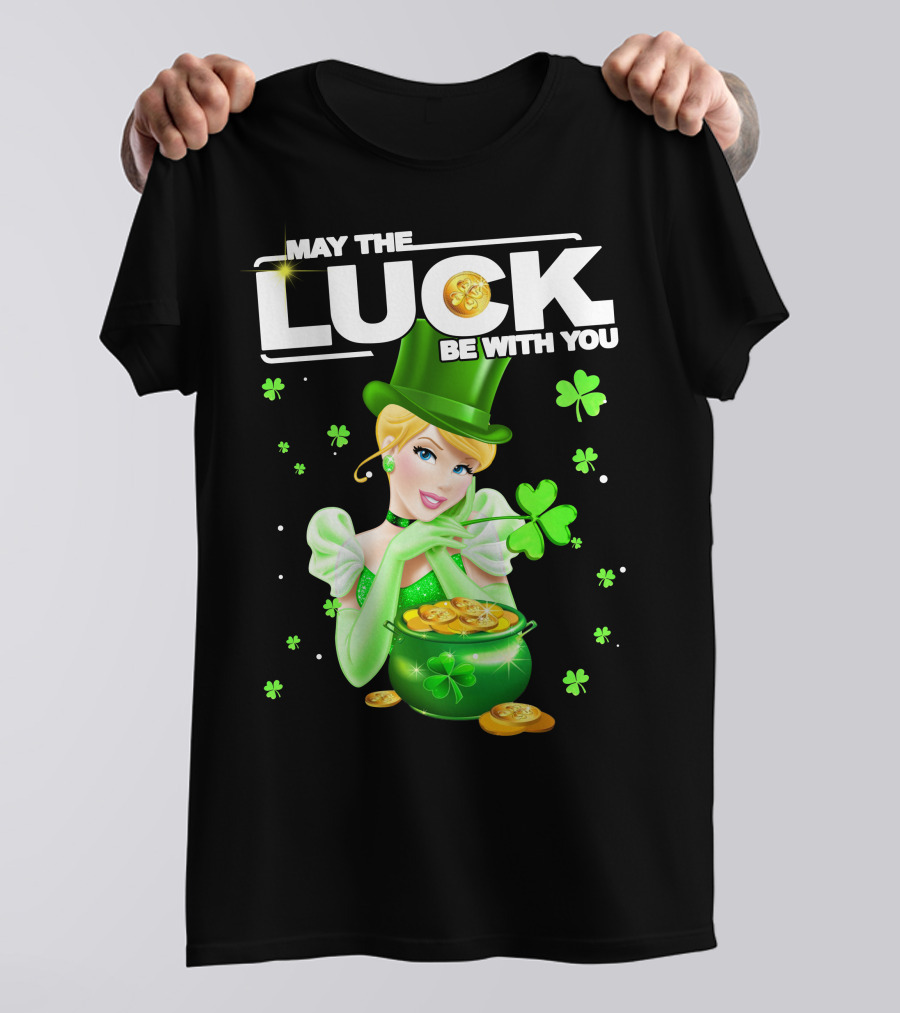 May The Luck Be With You Cinderala Luck T-Shirt