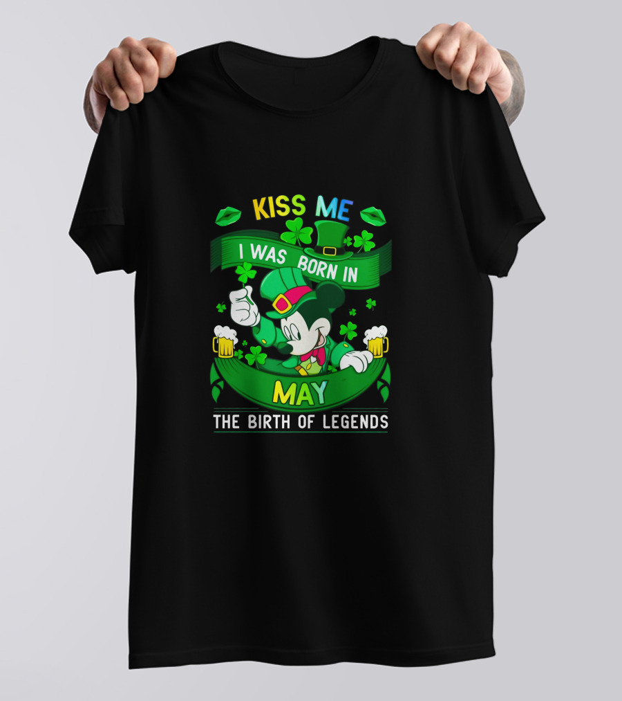 Kiss Me Mickey Born In May The Birth Of Legends T-Shirt