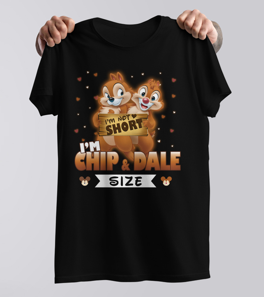 I'M NOT SHORT I'M CHIP And DALE SIZE T-Shirt