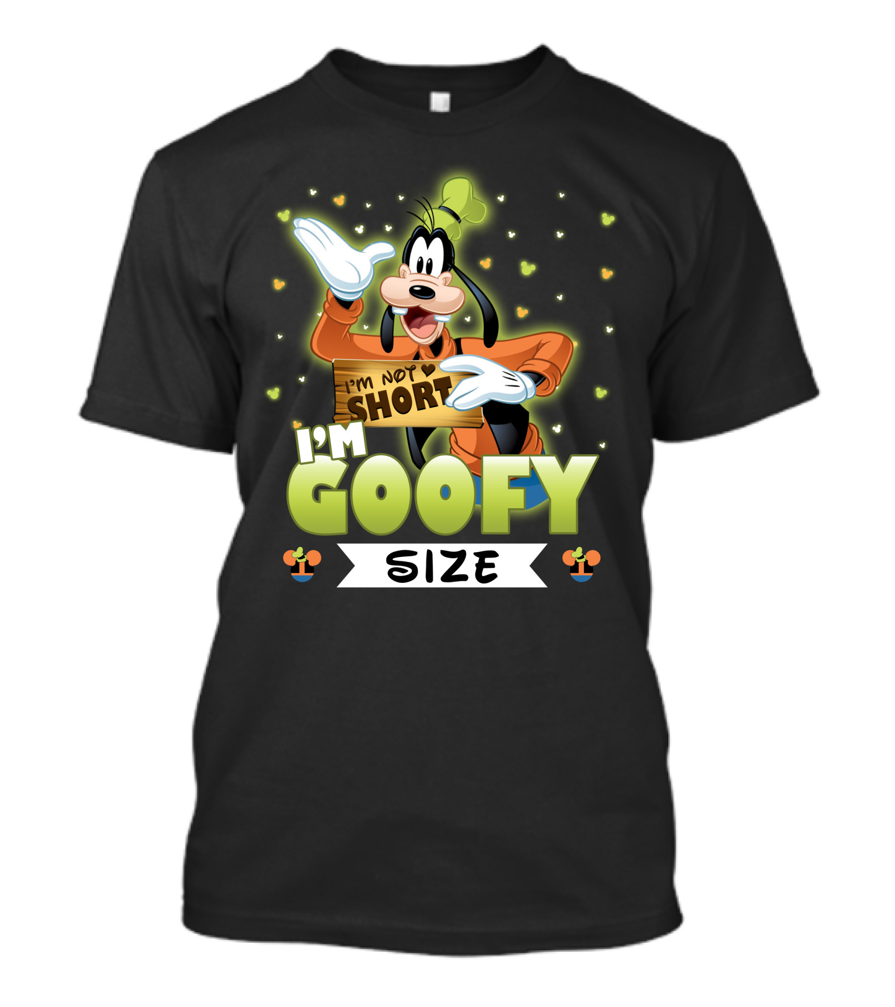 I'm Not Short I'm Goofy Size T-Shirt