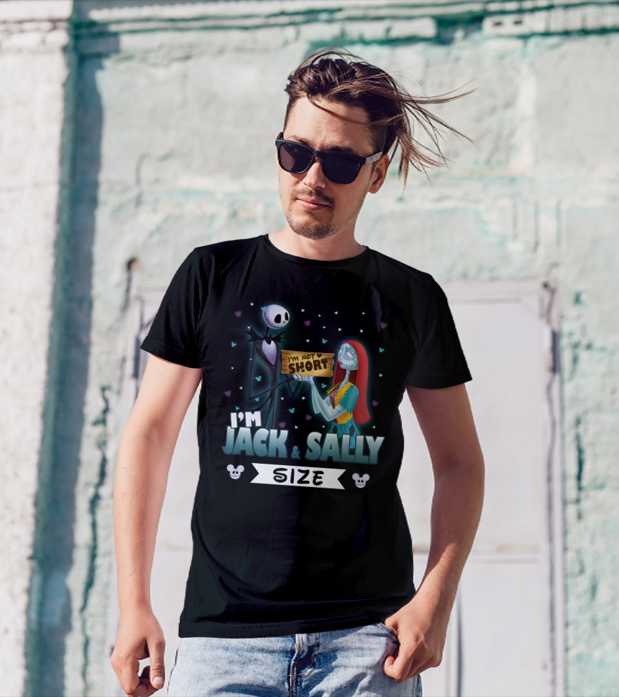 I'M NOT SHORT I'M JACK And SALLY SIZE WITH CHARACTERS AND MICKEY MOUSE EARS T-Shirt