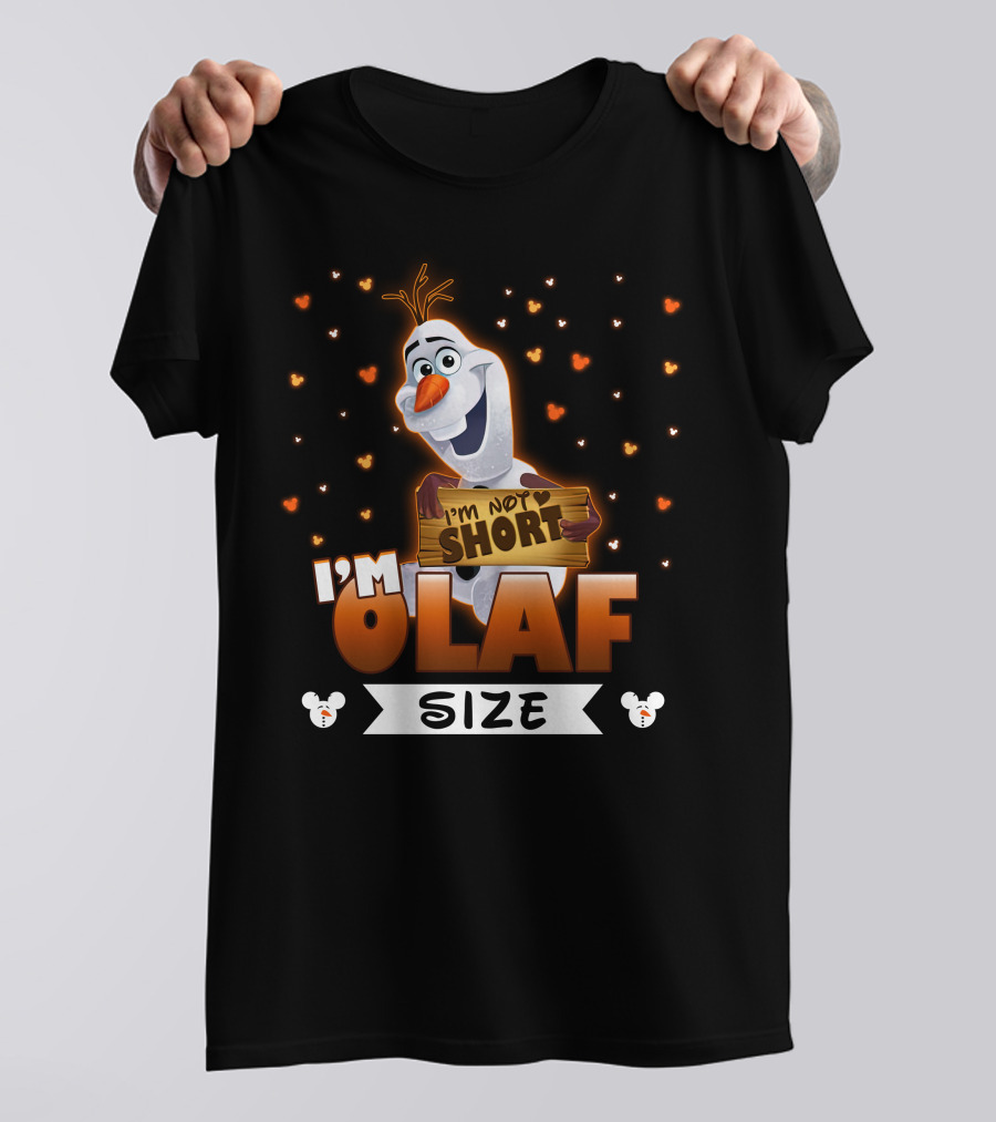 I'M NOT SHORT OLAF SIZE T-Shirt