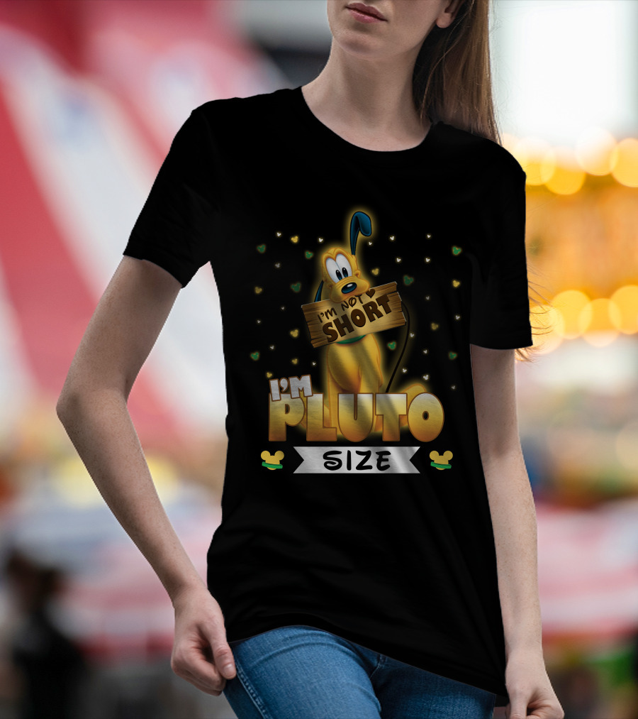 I'm Not Short I'm Pluto Size Disney Character With Mouse Ears T-Shirt