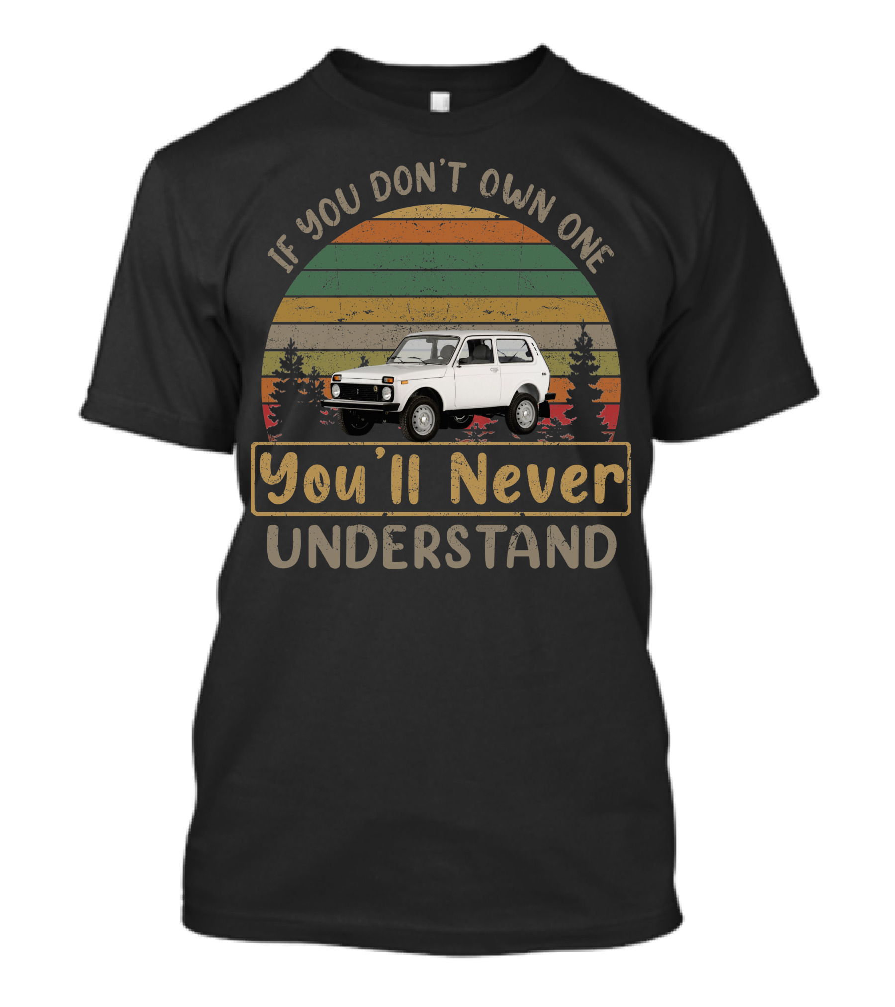 If You Don't Own One Lada Niva You'll Never Understand T-Shirt
