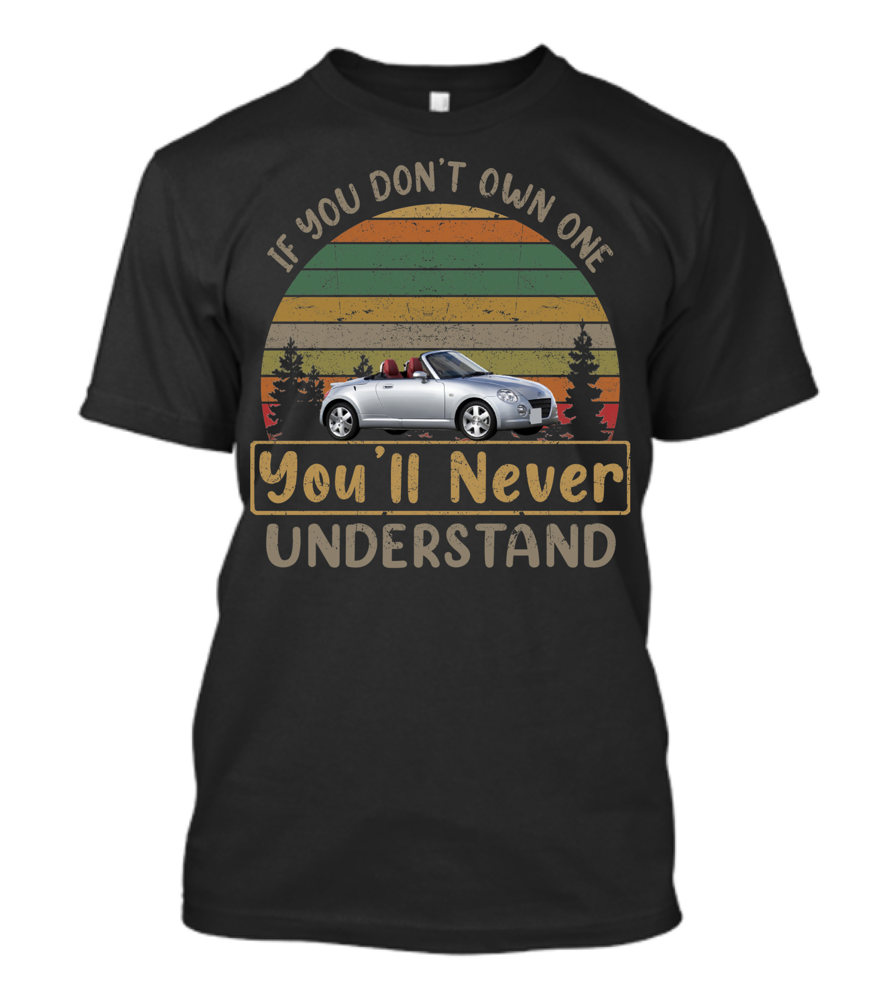 If You Don't Own One You'll Never Understand Daihatsu Copen T-Shirt