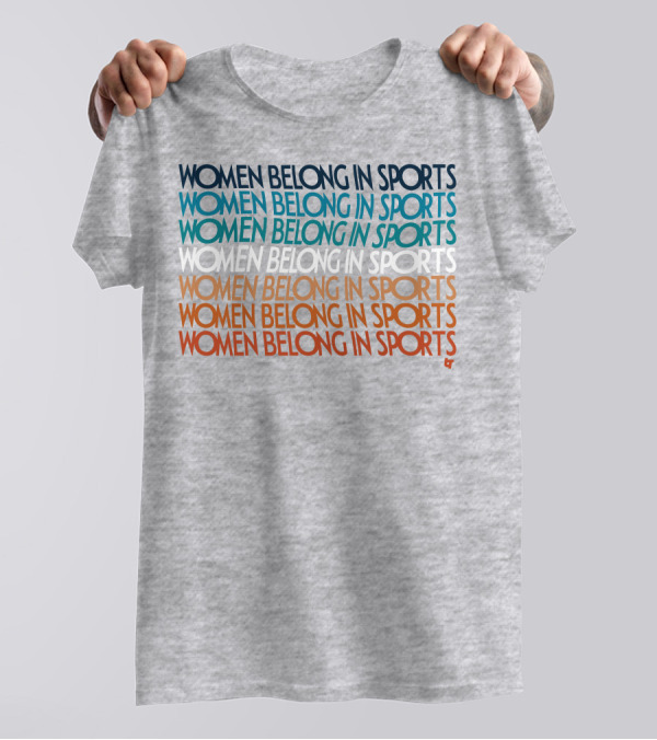 WOMEN BELONG IN SPORTS Multi-Colored Text T-Shirt