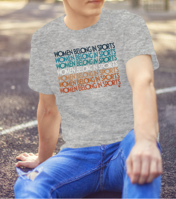 WOMEN BELONG IN SPORTS Multi-Colored Text T-Shirt