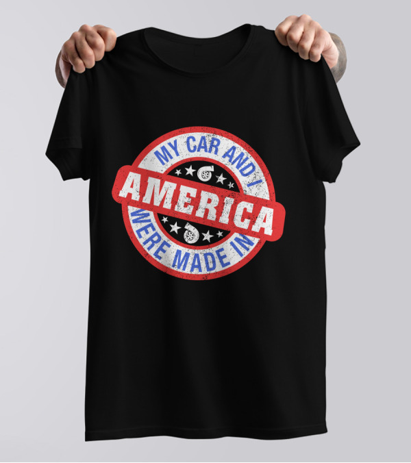 My Car And I Were Made In America Cleetus McFarland Merch T-Shirt
