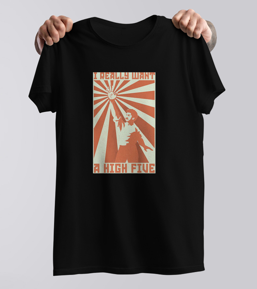 I Really Want A High Five Tom Cardy Merch T-Shirt
