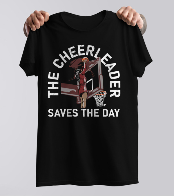 THE CHEERLEADER SAVES THE DAY BASKETBALL DUNK T-Shirt