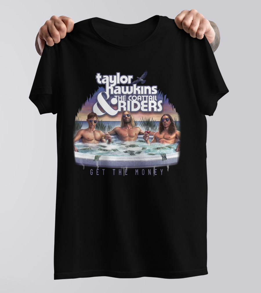 Taylor Hawkins And The Coattail Riders Get The Money T-Shirt