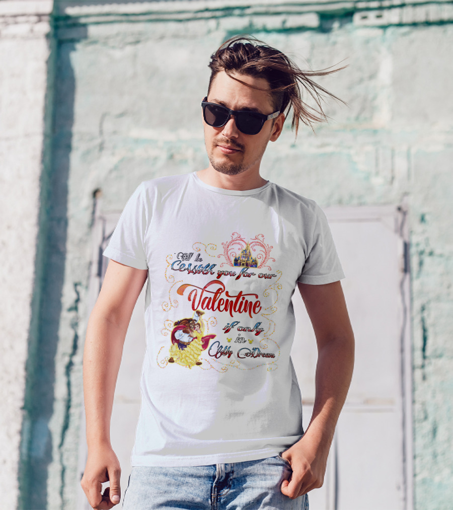 Beauty And The Beast Valentine I'll Be With You In A Dream T-Shirt