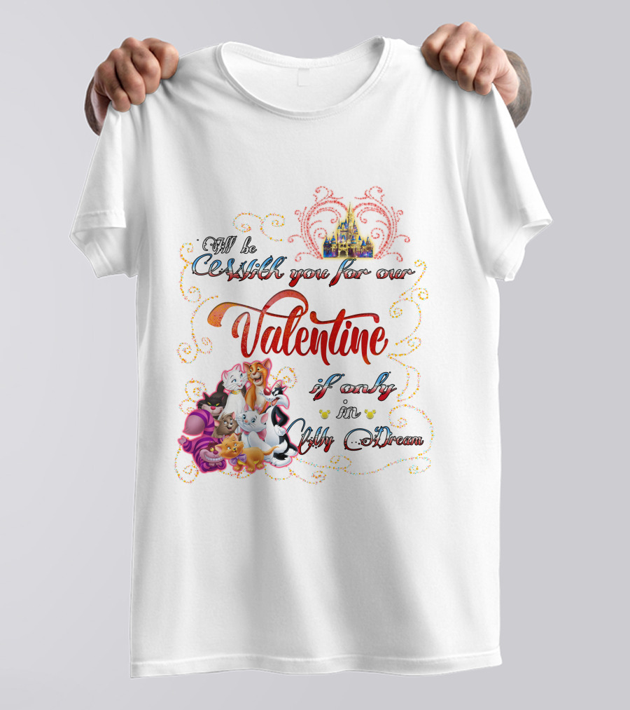 I'll Be Cruisin' You For Our Valentine If Only In My Dream Disney Cats T-Shirt