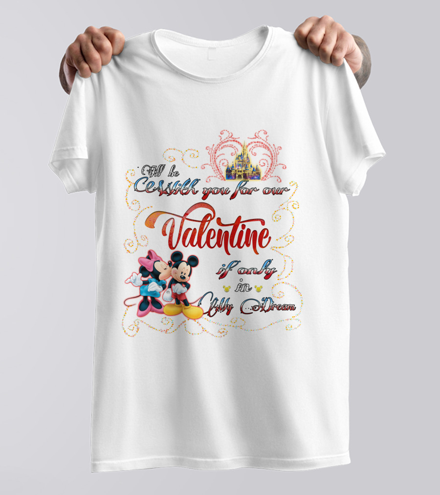 I'll Be Starlight You For Our Valentine If Only In My Dream Mickey Minnie T-Shirt