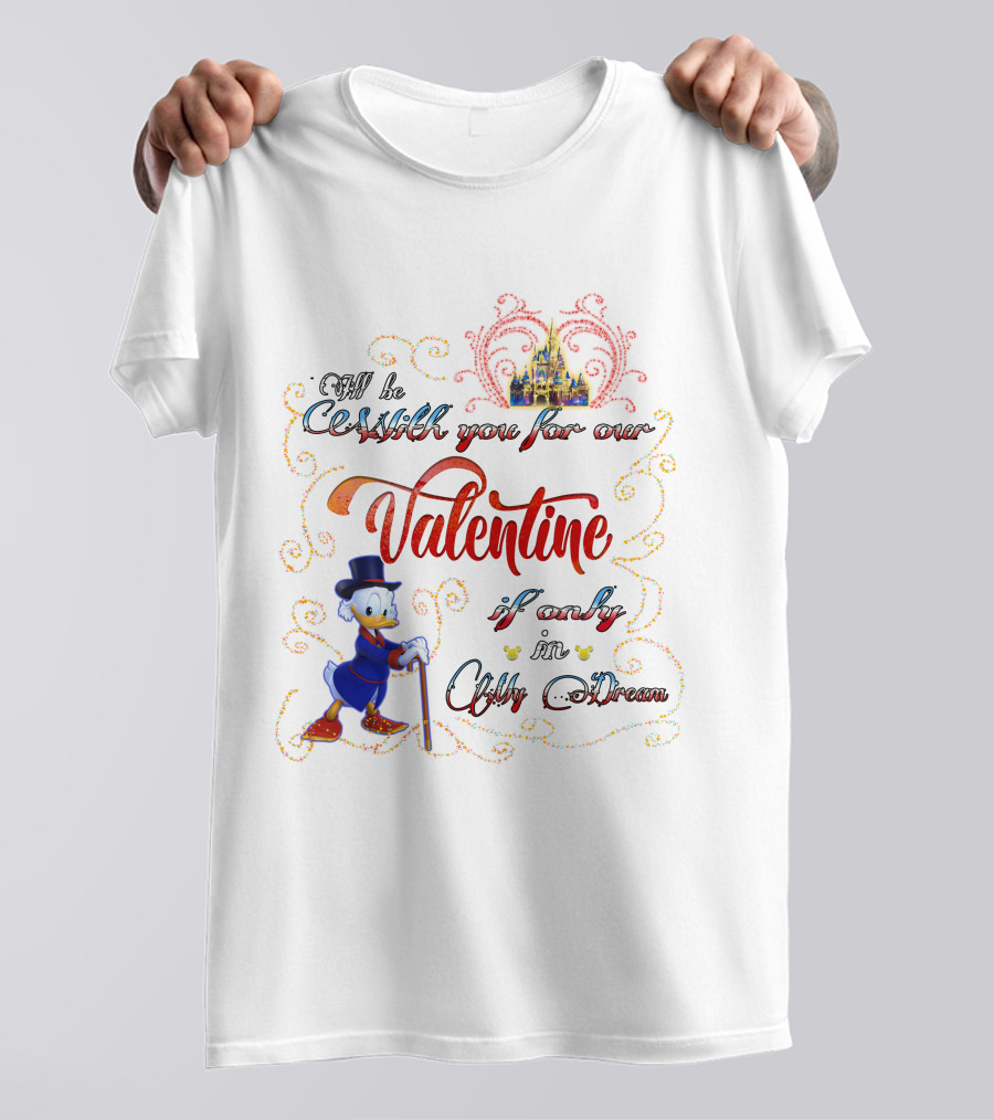 I'll Be Rich For Our Valentine If Only In A Dream Scrooge McDuck With Castle T-Shirt