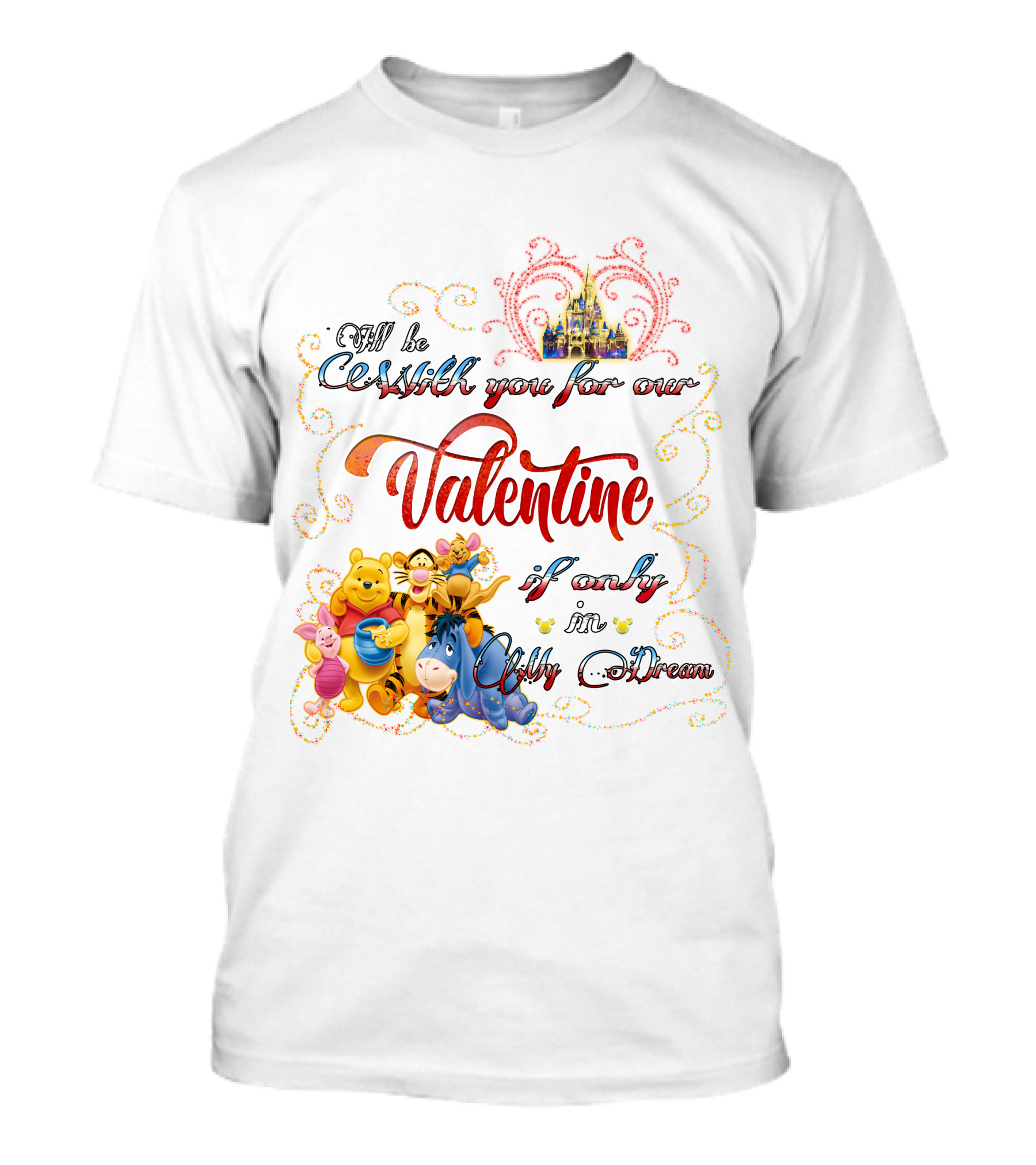 I'll Be With You For Our Valentine If Only In My Dream Winnie The Pooh T-Shirt
