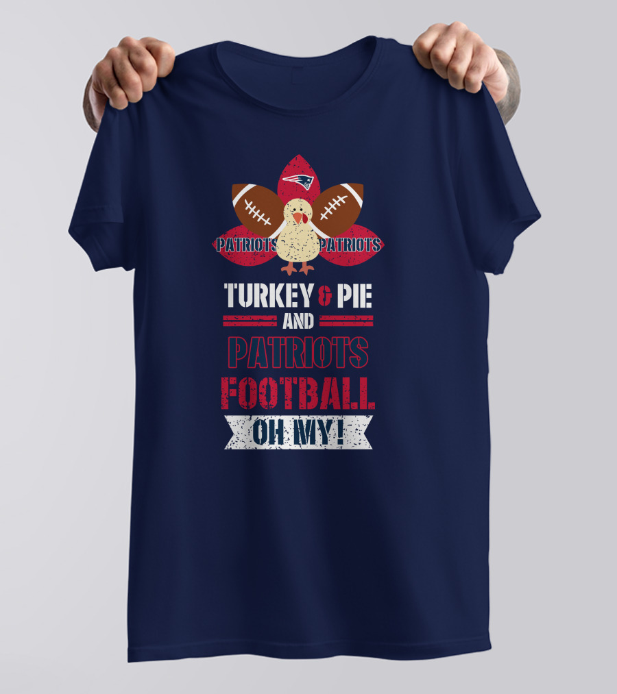 Turkey & Pie And Patriots Football Oh My! T-Shirt