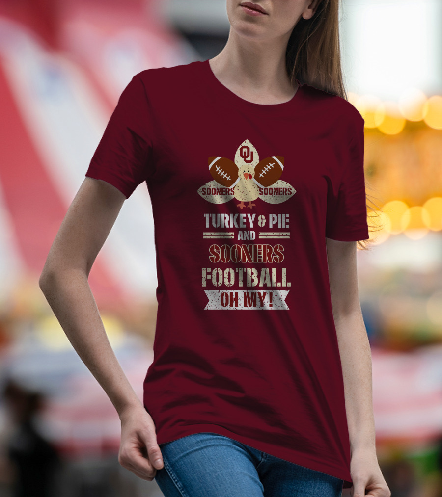 Oklahoma Sooners Turkey And Pie Football Oh My T-Shirt