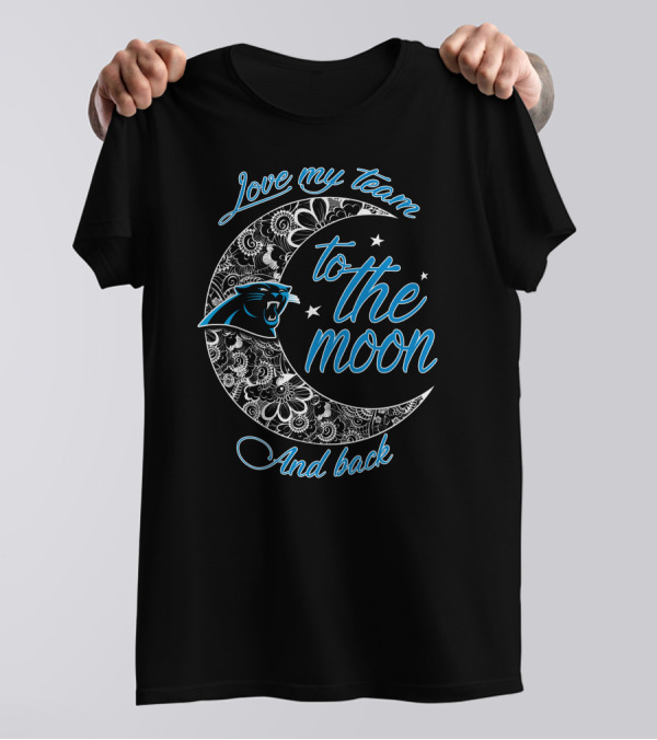 Love My Team To The Moon And Back Carolina Panthers T-Shirt