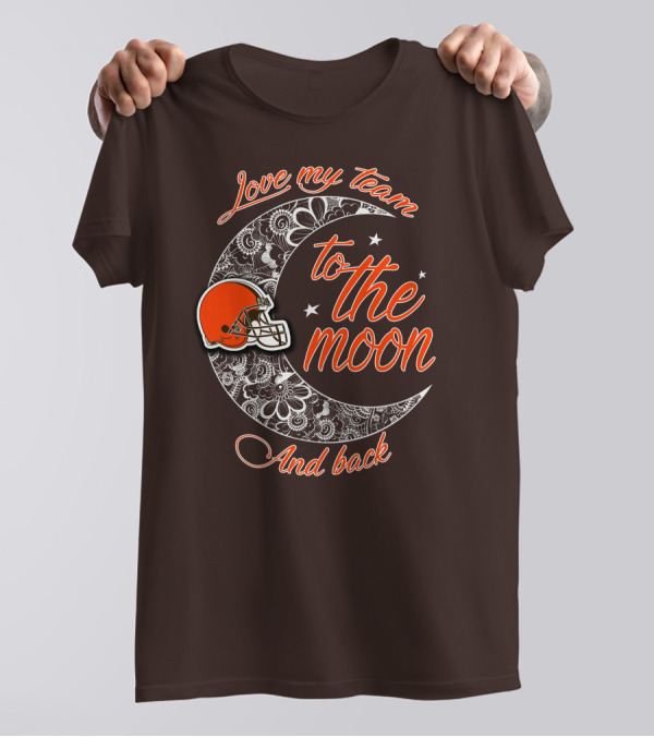 Cleveland Browns Love My Team To The Moon And Back T-Shirt