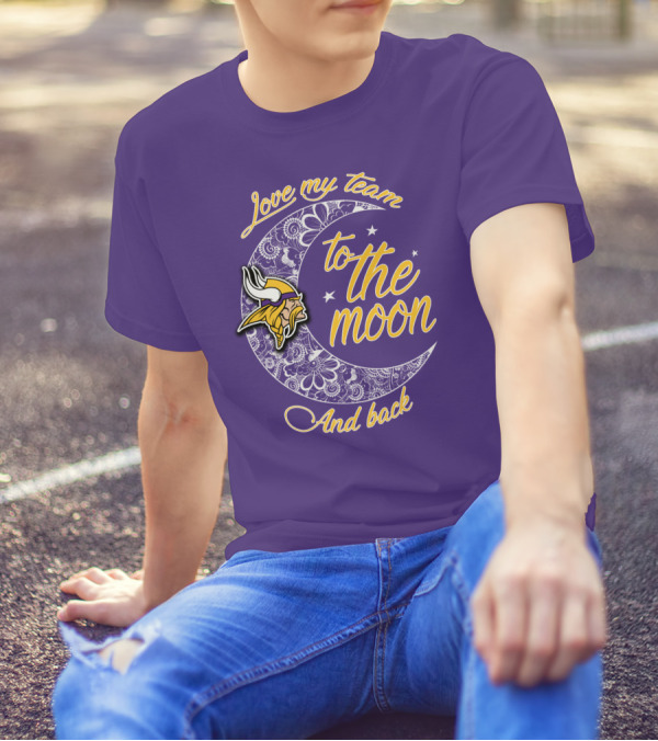 Minnesota Vikings Love My Team To The Moon And Back T-Shirt
