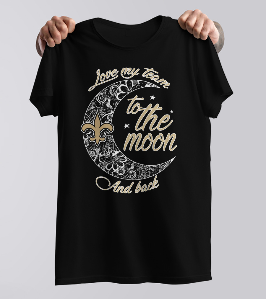 Love My Team To The Moon And Back New Orleans Saints Fleur-De-Lis T-Shirt