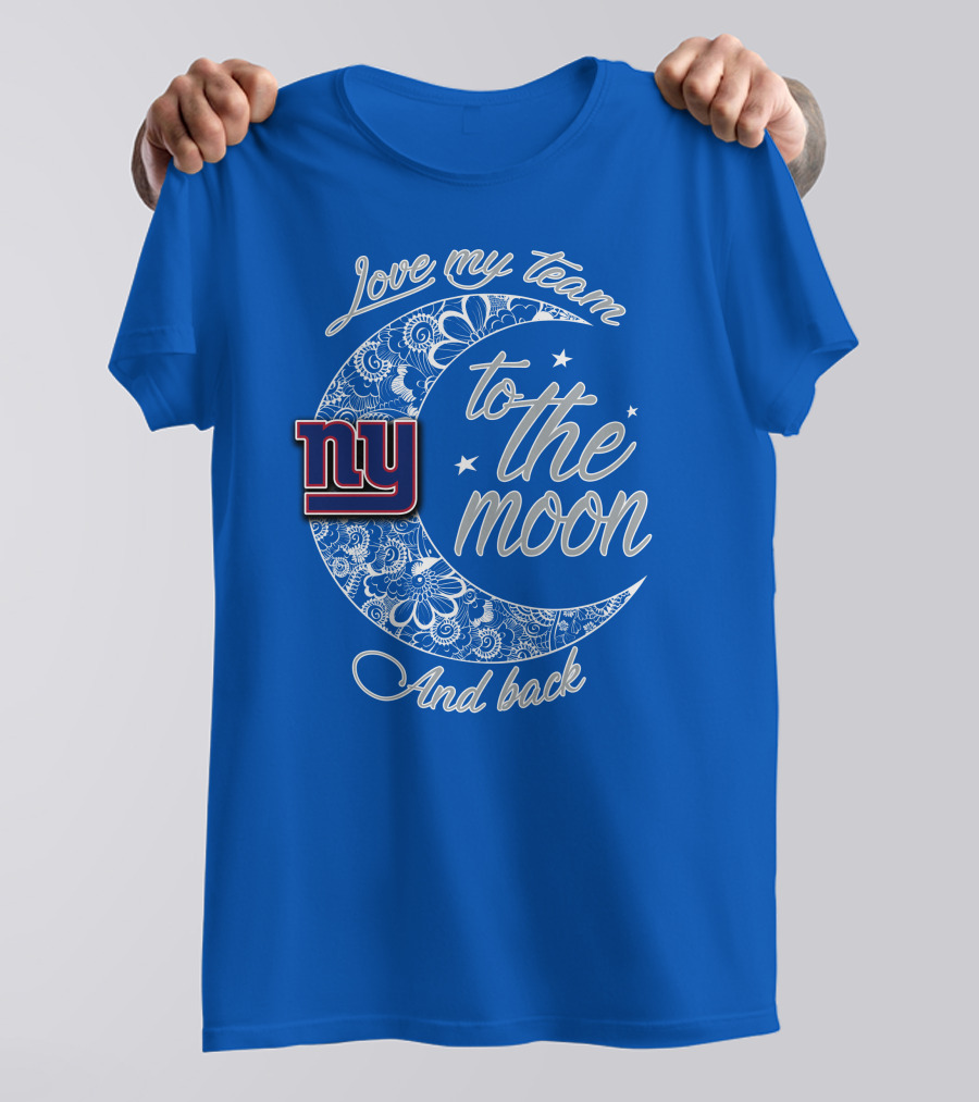 Love My New York Giants Team To The Moon And Back T-Shirt
