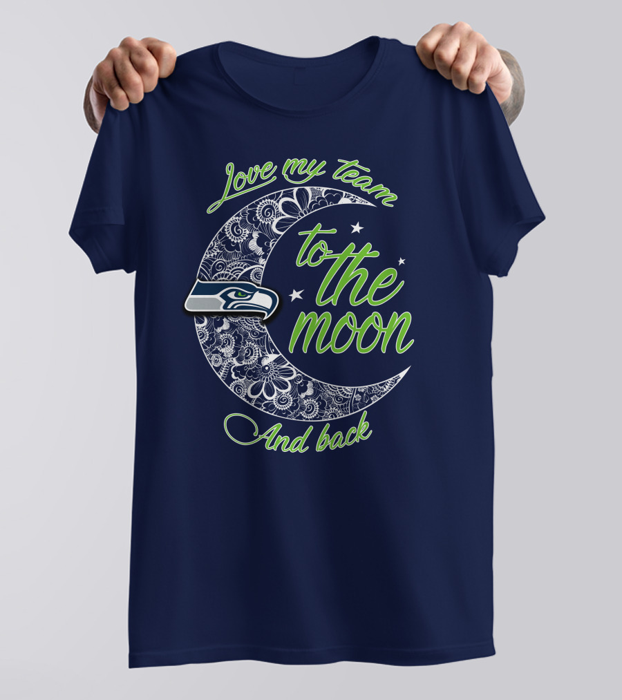Seattle Seahawks Love My Team To The Moon And Back T-Shirt