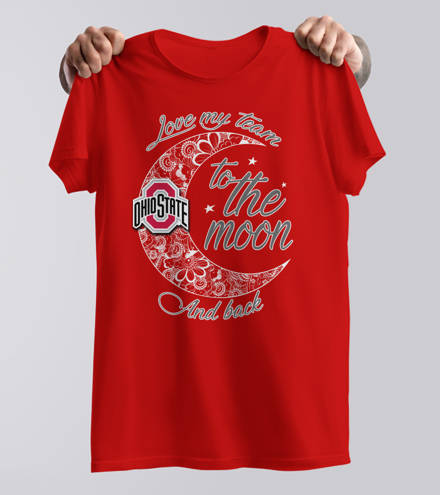 Ohio State Buckeyes Love My Team To The Moon And Back T-Shirt