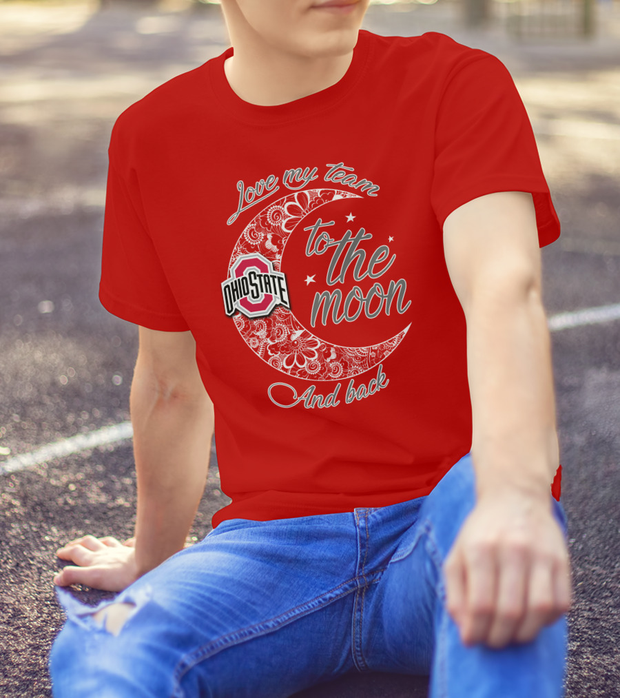 Ohio State Buckeyes Love My Team To The Moon And Back T-Shirt