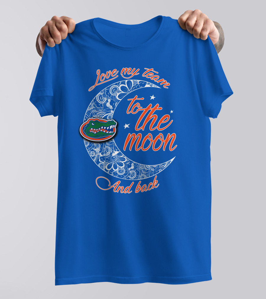 Love My Team To The Moon And Back Florida Gators T-Shirt