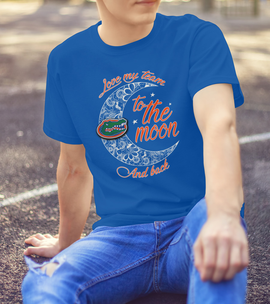 Love My Team To The Moon And Back Florida Gators T-Shirt