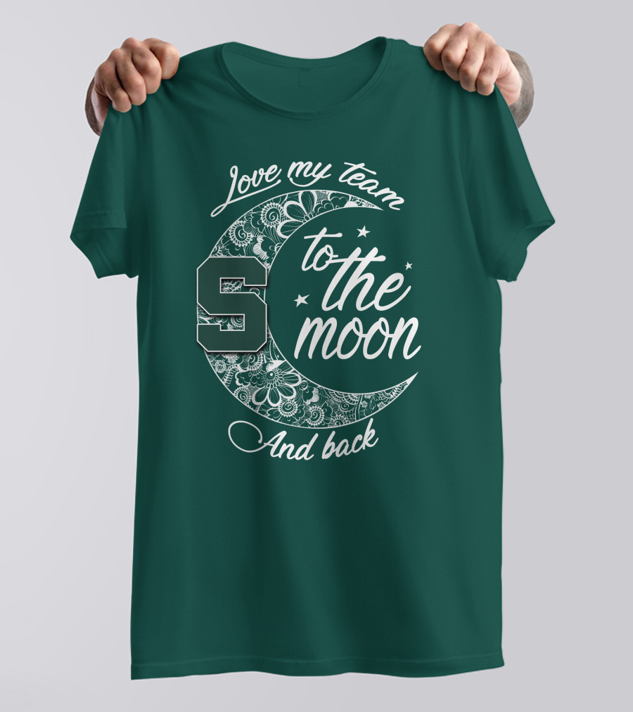 Michigan State Spartans Love My Team To The Moon And Back T-Shirt