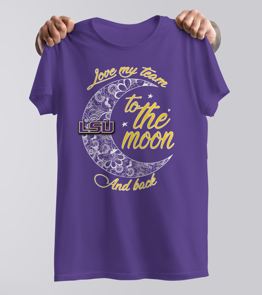 LSU Love My Team To The Moon And Back T-Shirt