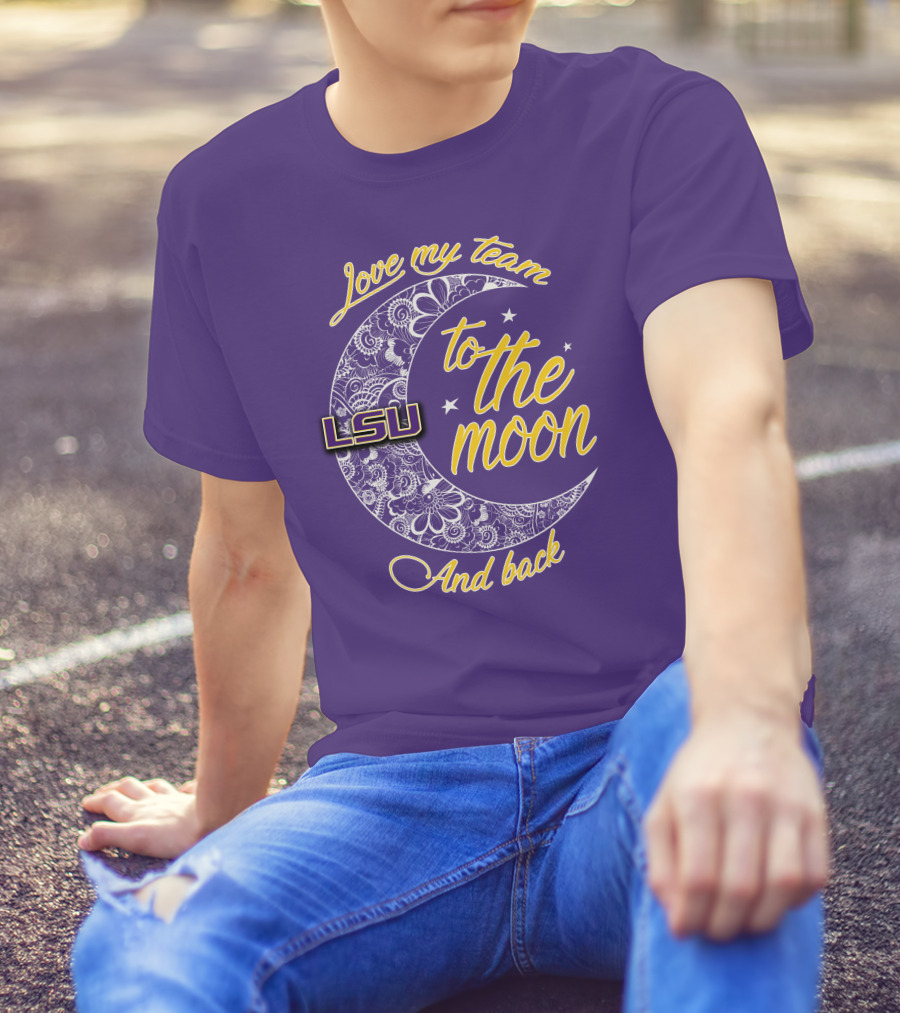 LSU Love My Team To The Moon And Back T-Shirt