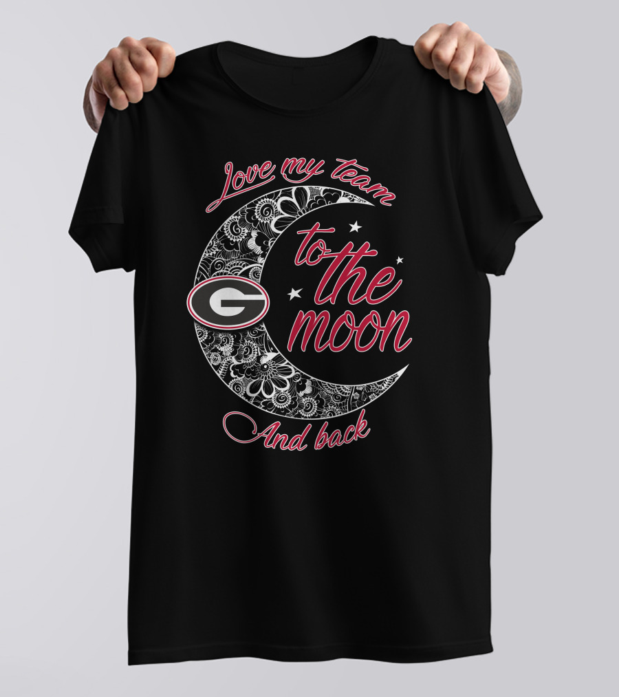 Love My Team Georgia Bulldogs To The Moon And Back T-Shirt