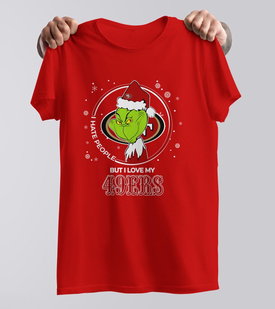 Grinch Santa I Hate People But I Love My San Francisco 49ers Christmas 49ers T-Shirt
