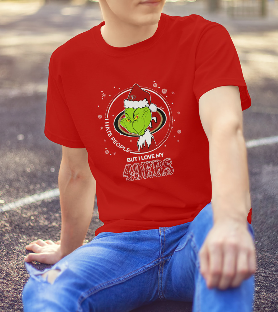 Grinch Santa I Hate People But I Love My San Francisco 49ers Christmas 49ers T-Shirt