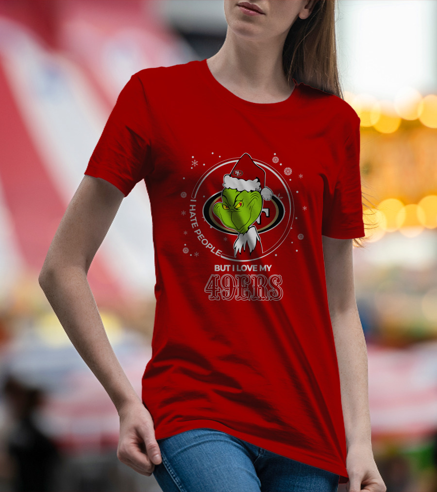 Grinch Santa I Hate People But I Love My San Francisco 49ers Christmas 49ers T-Shirt