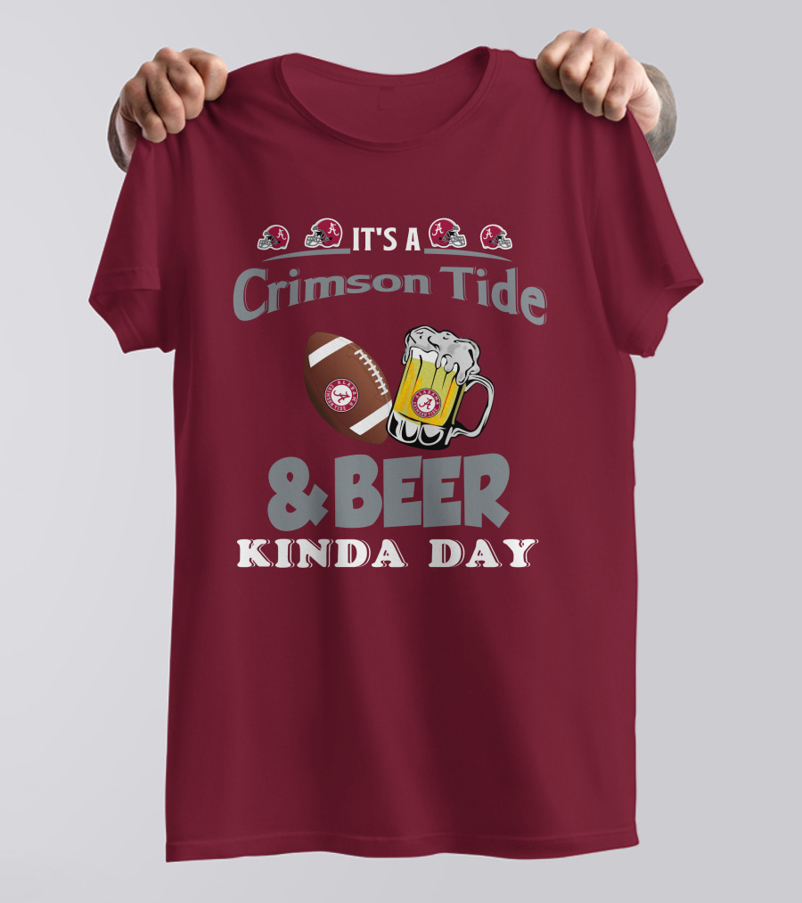 It's A Crimson Tide Football And Beer Kinda Day T-Shirt