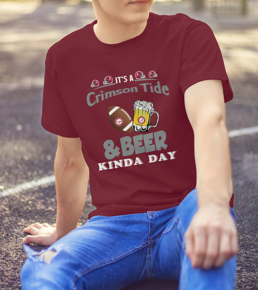It's A Crimson Tide Football And Beer Kinda Day T-Shirt
