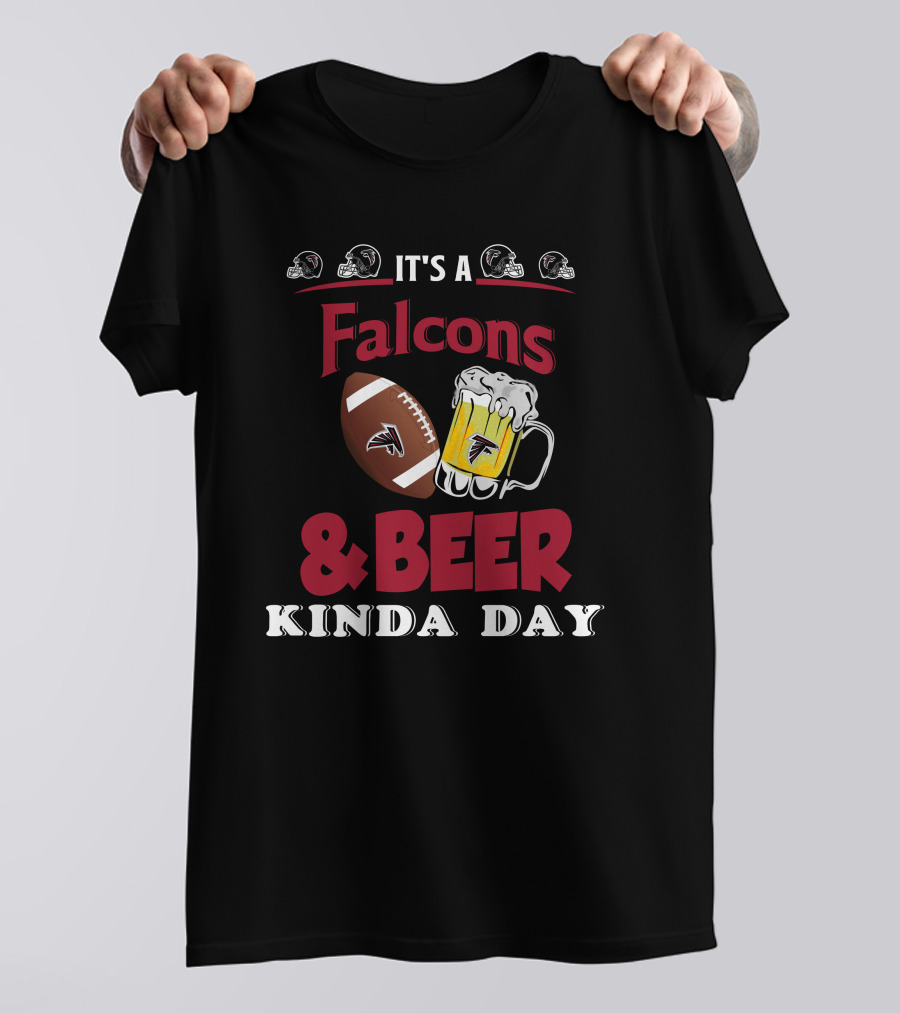 It's A Falcons Football And Beer Kinda Day T-Shirt