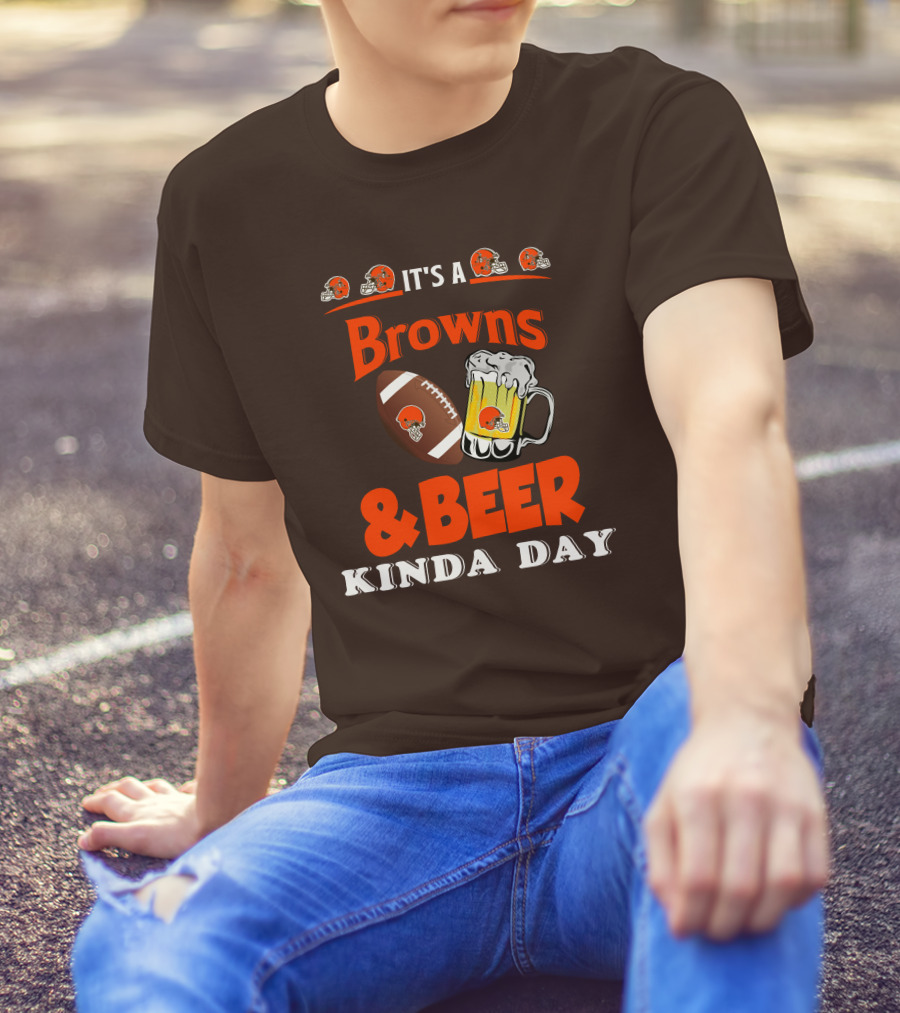 It's A Cleveland Browns Football And Beer Kinda Day T-Shirt
