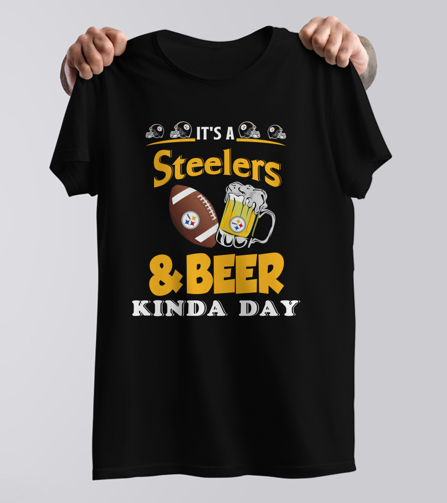 It's A Steelers Football And Beer Kinda Day T-Shirt