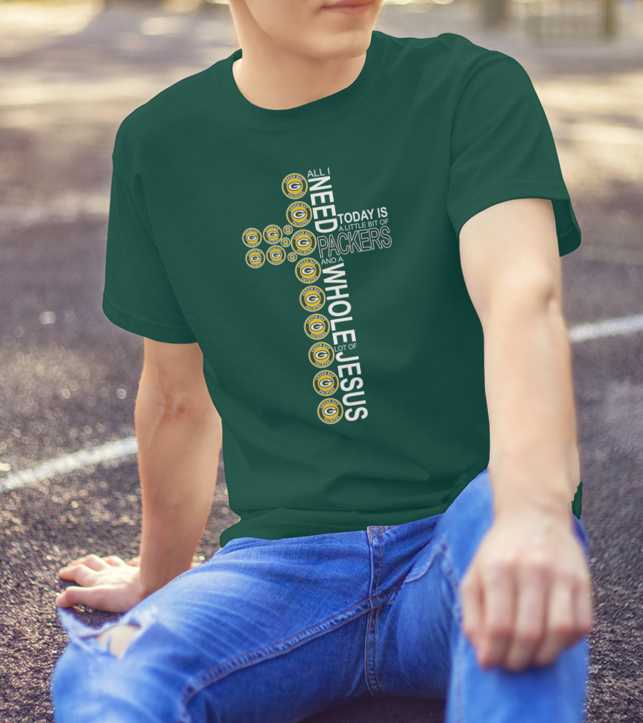 All I Need Today Is A Little Bit Of Packers And A Whole Lot Of Jesus Green Bay Packers T-Shirt
