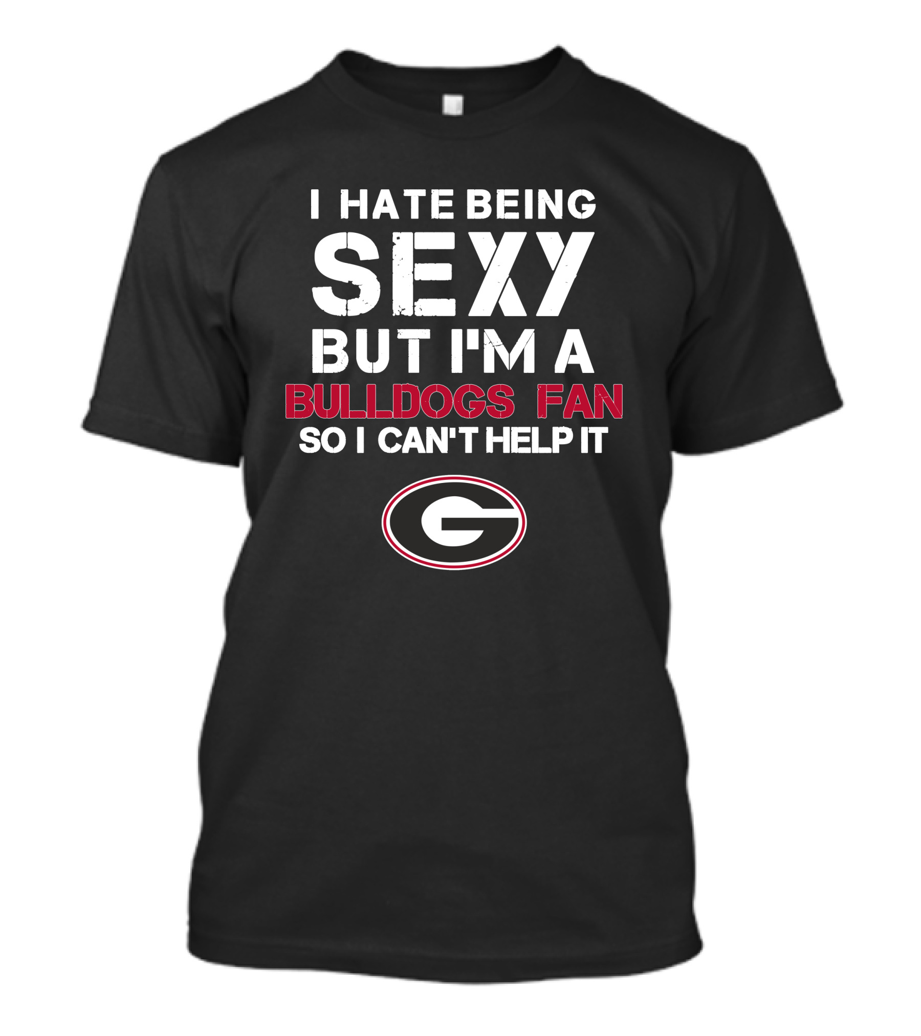 I Hate Being Sexy But I'm A Bulldogs Fan So I Can't Help It Georgia Bulldogs Fan T-Shirt
