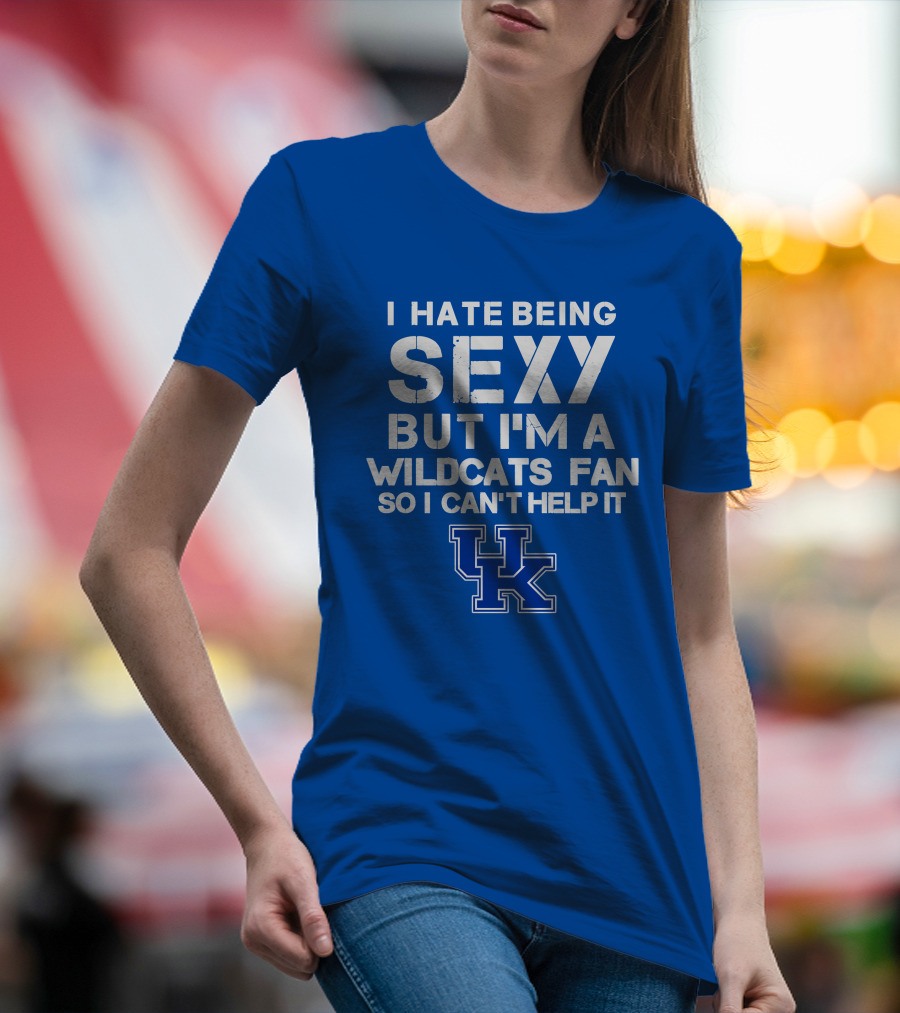 I Hate Being Sexy But I'm A Kentucky Wildcats Fan So I Can't Help It Uk T-Shirt