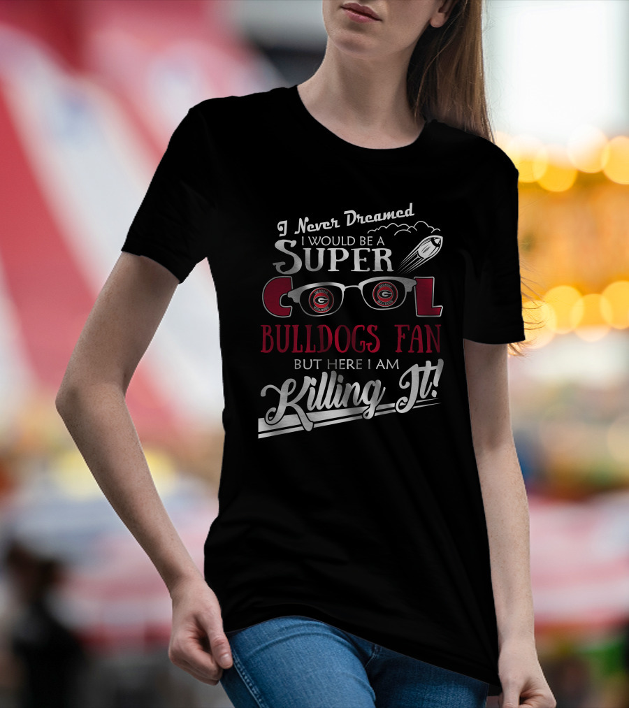 Super Cool Georgia Bulldogs Fan Killing It T-Shirt