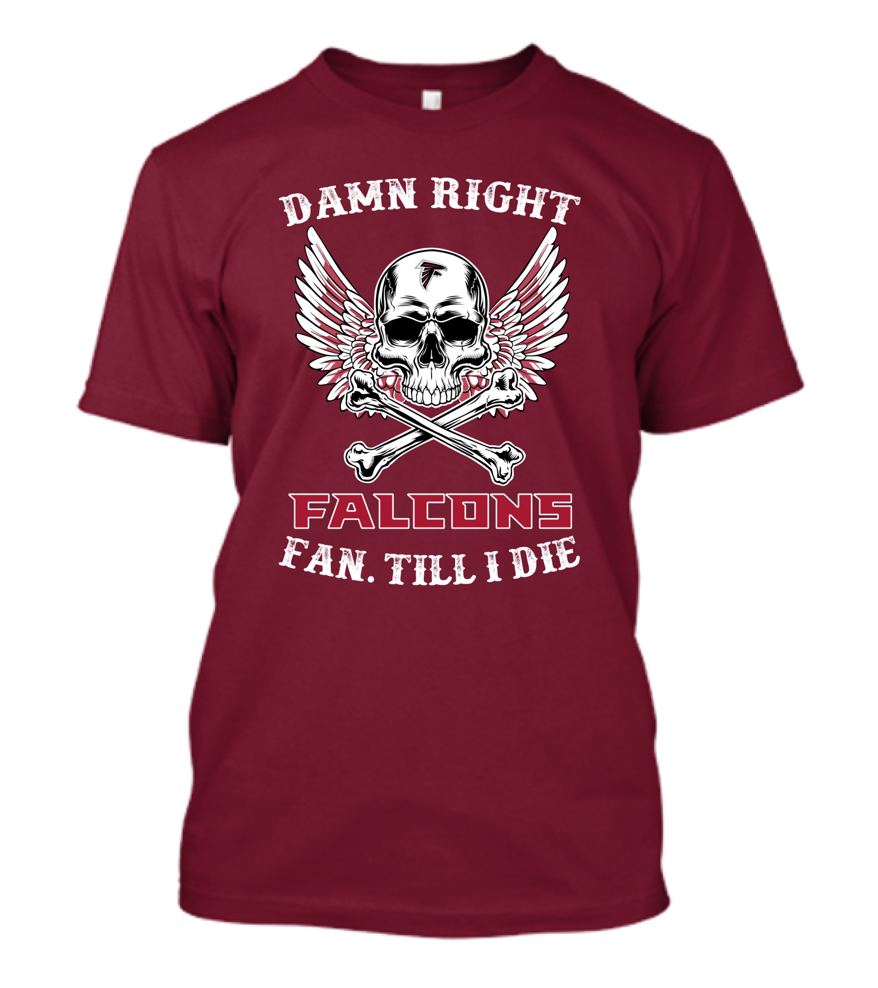 Damn Right Falcons Fan Till I Die T-Shirt